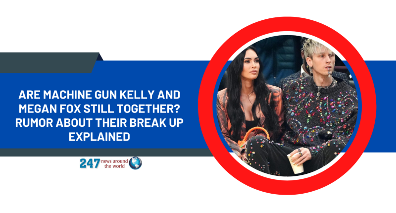 Are Machine Gun Kelly and Megan Fox Still Together? Rumor About Their Break Up Explained