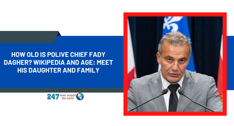 How Old Is Polive Chief Fady Dagher? Wikipedia And Age: Meet His Daughter And Family