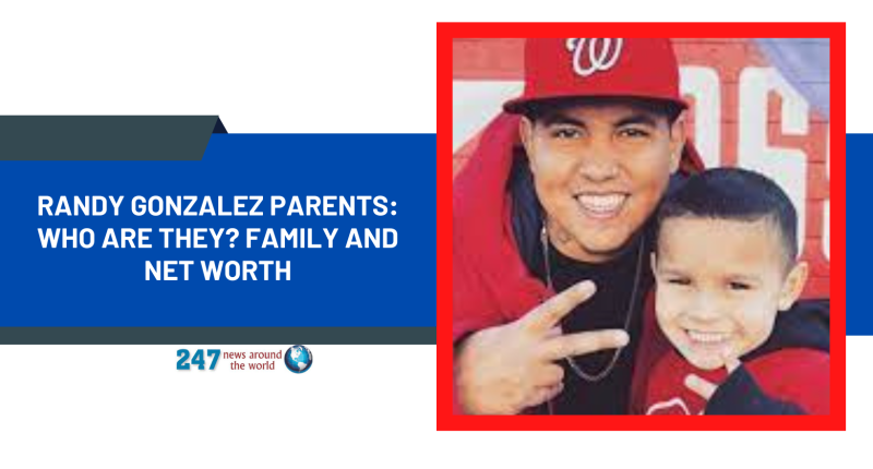 Randy Gonzalez Parents: Who Are They? Family And Net Worth