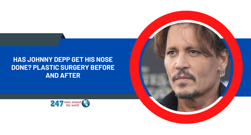 Has Johnny Depp Get His Nose Done? Plastic Surgery Before And After