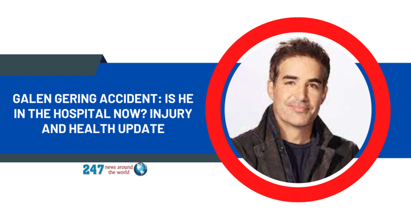 Galen Gering Accident: Is He In The Hospital Now? Injury And Health Update