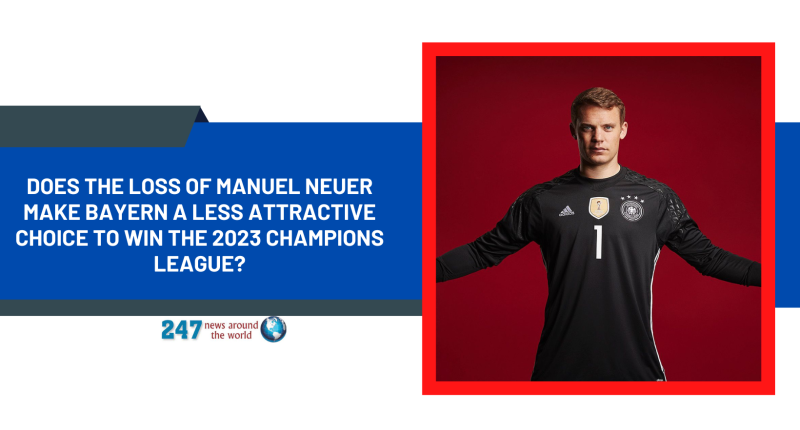 Does the loss of Manuel Neuer make Bayern a less attractive choice to win the 2023 Champions League?