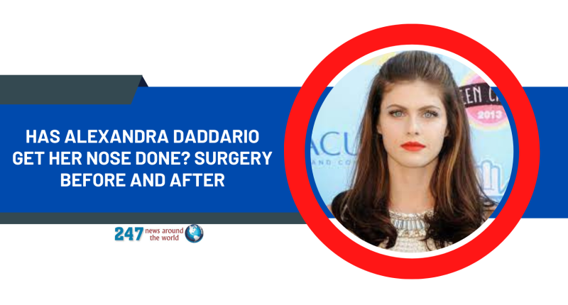 Has Alexandra Daddario Get Her Nose Done? Surgery Before And After