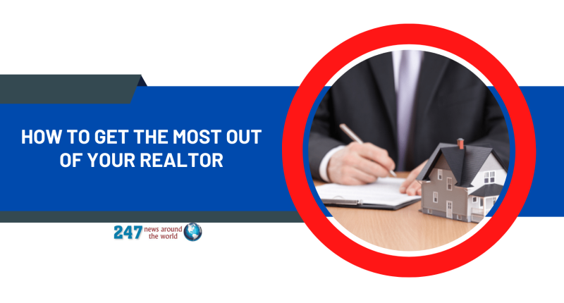 How To Get The Most Out of Your Realtor