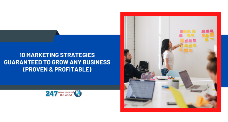 10 Marketing Strategies Guaranteed to Grow ANY Business (PROVEN & PROFITABLE)