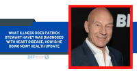 What Illness Does Patrick Stewart Have? Was Diagnosed With Heart Disease, How Is He Doing Now? Health Update
