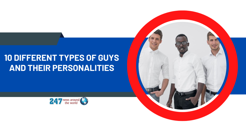 10 Different Types of Guys and Their Personalities