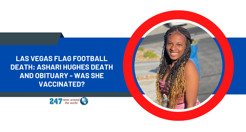 Las Vegas Flag Football Death: Ashari Hughes Death And Obituary - Was She Vaccinated?