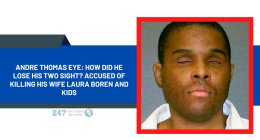Andre Thomas Eye: How Did He Lose His Two Sight? Accused Of Killing His Wife Laura Boren And Kids