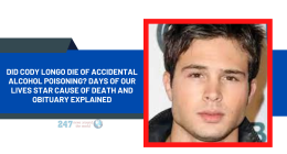 Did Cody Longo Die of Accidental Alcohol Poisoning? Days Of Our Lives Star Cause of Death And Obituary Explained