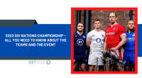 2023 Six Nations Championship – All You Need to Know About the Teams and the Event