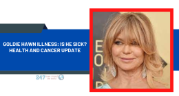 Goldie Hawn Illness: Is He Sick? Health And Cancer Update