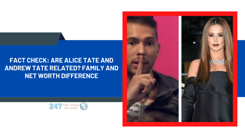 Fact Check: Are Alice Tate And Andrew Tate Related? Family And Net Worth Difference