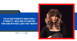 Talia Mar Parents And Family Ethnicity: Who Are Father Mr. Fish And Mother Lara? Net Worth