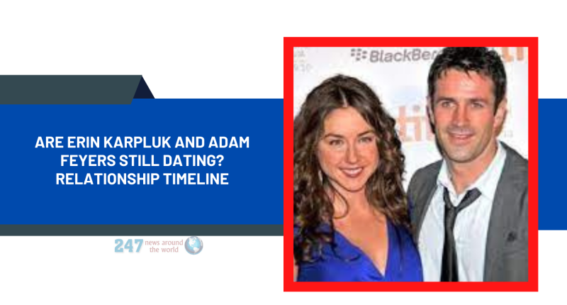 Are Erin Karpluk And Adam Feyers Still Dating? Relationship Timeline
