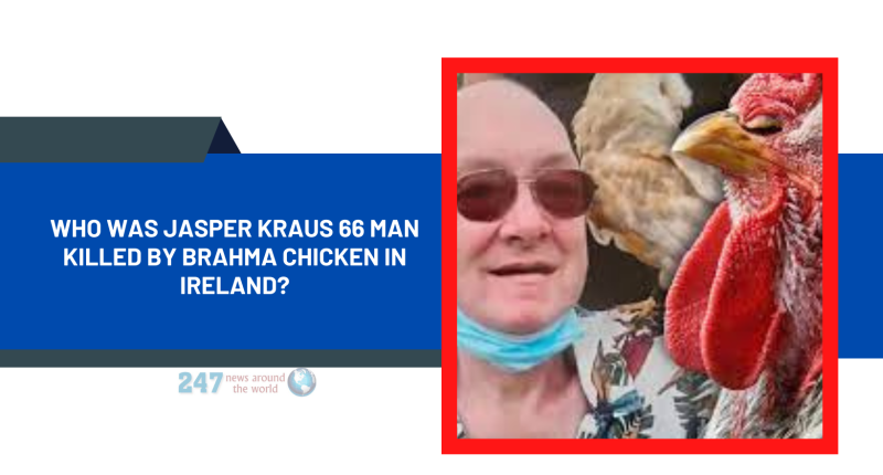 Who Was Jasper Kraus 66 Man Killed By Brahma Chicken In Ireland?