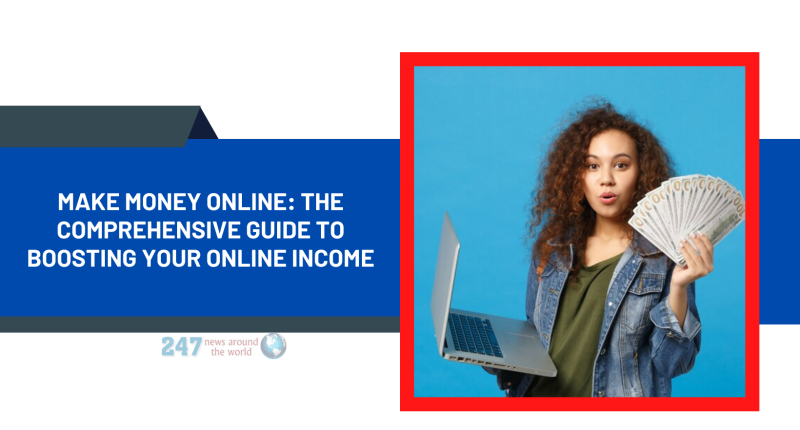 Make Money Online: The Comprehensive Guide to Boosting Your Online Income