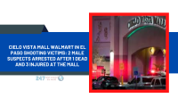 Cielo Vista Mall Walmart In El Paso Shooting Victims: 2 Male Suspects Arrested After 1 Dead And 3 Injured At The Mall