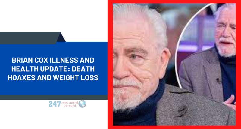 Brian Cox Illness And Health Update: Death Hoaxes And Weight Loss