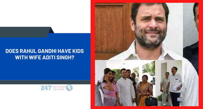 Does Rahul Gandhi Have Kids With Wife Aditi Singh?