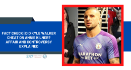 Fact Check | Did Kyle Walker Cheat On Annie Kilner? Affair And Controversy Explained