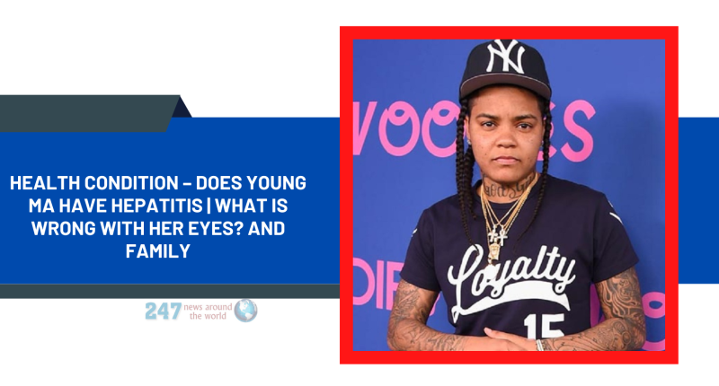 Health Condition – Does Young MA Have Hepatitis | What Is Wrong With Her Eyes? And Family