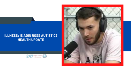 Illness: Is Adin Ross Autistic? Health Update