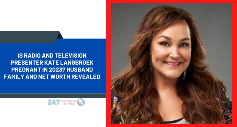 Is Radio and Television Presenter Kate Langbroek Pregnant In 2023? Husband's Family And Net Worth Revealed
