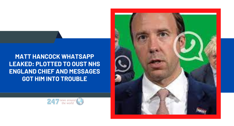 Matt Hancock WhatsApp Leaked: Plotted To Oust NHS England Chief And Messages Got Him Into Trouble