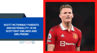 Scott Mctominay Parents And Nationality: Is He Scottish? Siblings And Girlfriend