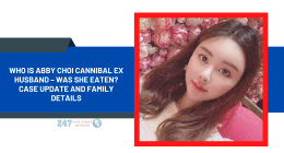 Who Is Abby Choi Cannibal Ex Husband – Was She Eaten? Case Update And Family Details