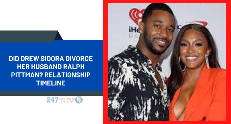 Did Drew Sidora Divorce Her Husband Ralph Pittman? Relationship Timeline