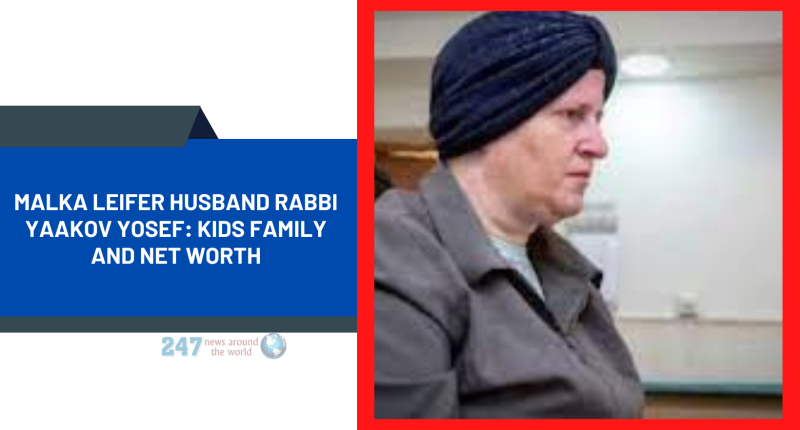 Malka Leifer Husband Rabbi Yaakov Yosef: Kids Family And Net Worth