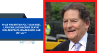 What Was British Politician Nigel Lawson Illness Before Death? Health Update, Death Cause, And Obituary