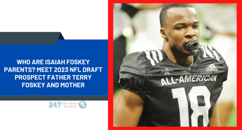 Who Are Isaiah Foskey Parents? Meet 2023 NFL Draft Prospect Father Terry Foskey And Mother