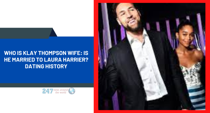 Who Is Klay Thompson Wife: Is He Married To Laura Harrier? Dating History