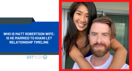 Who Is Matt Robertson Wife: Is He Married To Khani Le? Relationship Timeline