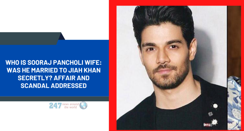 Who Is Sooraj Pancholi Wife: Was He Married To Jiah Khan Secretly? Affair And Scandal Addressed