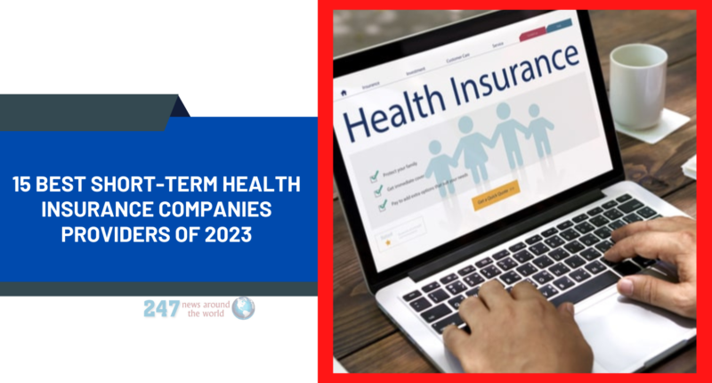 15 Best Short-Term Health Insurance Companies Providers of 2023