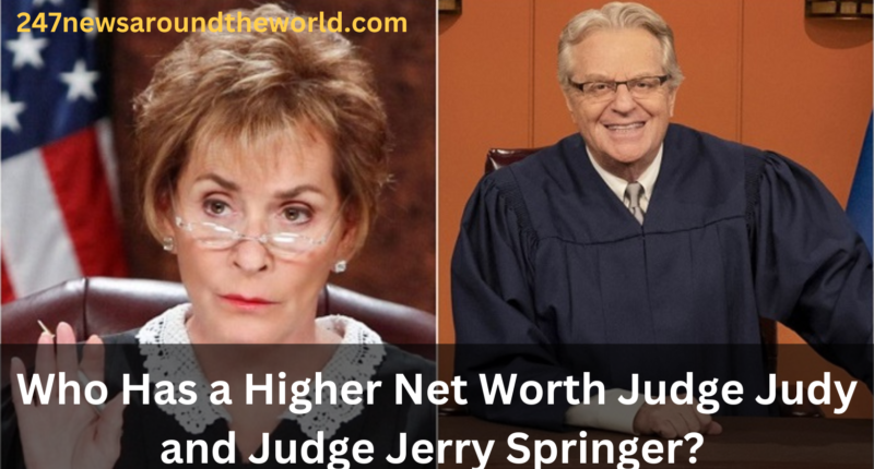 Who Has a Higher Net Worth Judge Judy and Judge Jerry Springer? Salary & Earning Comparison