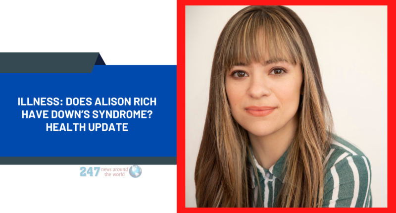 Illness: Does Alison Rich Have Down’s Syndrome? Health Update