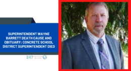 Superintendent Wayne Barrett Death Cause And Obituary: Concrete School District Superintendent Died