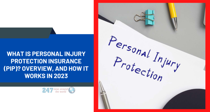 What Is Personal Injury Protection Insurance (PIP)? Overview, And How It Works in 2023