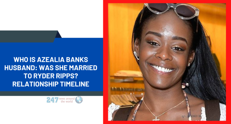 Who Is Azealia Banks Husband: Was She Married To Ryder Ripps? Relationship Timeline