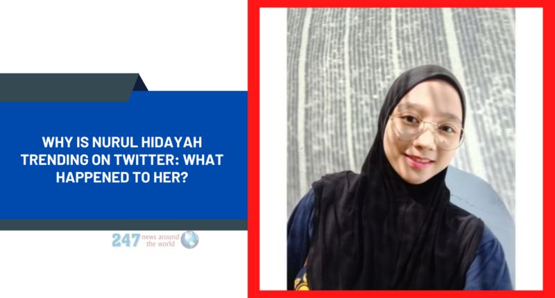 Why Is Nurul Hidayah Trending On Twitter: What Happened To Her?