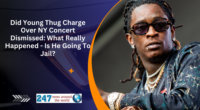 Did Young Thug Charge Over NY Concert Dismissed: What Really Happened - Is He Going To Jail?