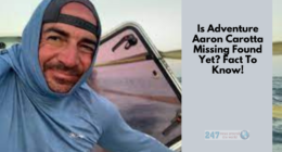 Is Adventure Aaron Carotta Missing Found Yet? Fact To Know!