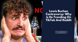 Lewis Buchan Controversy: Why Is He Trending On TikTok And Reddit