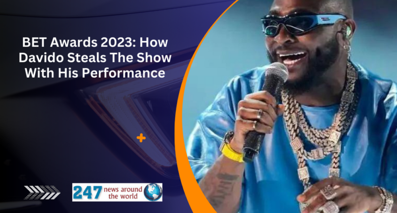 BET Awards 2023: How Davido Steals The Show With His Performance