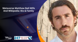 Metaverse Matthew Ball Wife And Wikipedia: Bio & Family